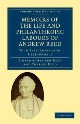 Knjiga Memoirs of the Life and Philanthropic Labours of Andrew Reed, D.D. Andrew ReedAndrew ReedCharles Reed