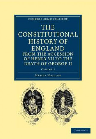 Kniha Constitutional History of England from the Accession of Henry VII to the Death of George II Henry Hallam