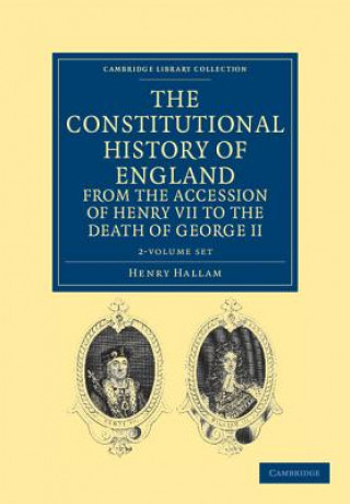 Carte Constitutional History of England from the Accession of Henry VII to the Death of George II 2 Volume Set Henry Hallam