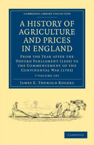 Carte History of Agriculture and Prices in England 7 Volume Set in 8 Pieces James E. Thorold Rogers