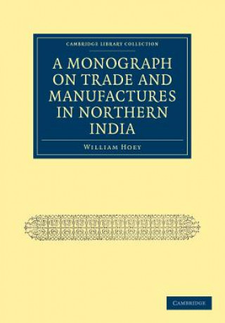 Kniha Monograph on Trade and Manufactures in Northern India William Hoey