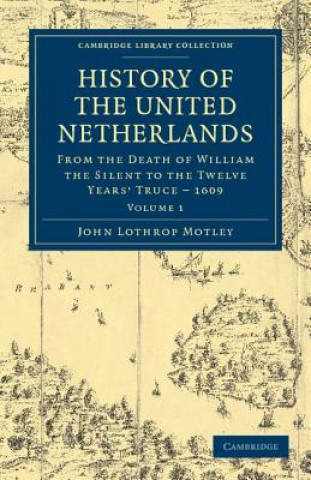 Carte History of the United Netherlands John Lothrop Motley
