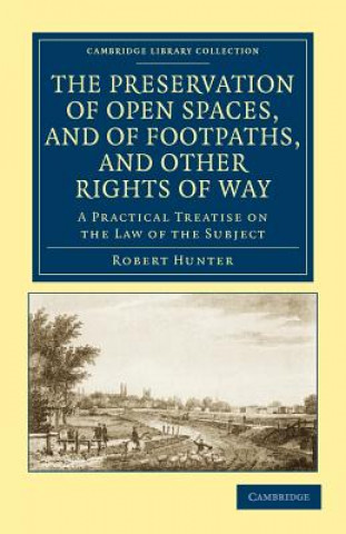 Buch Preservation of Open Spaces, and of Footpaths, and Other Rights of Way Robert Hunter