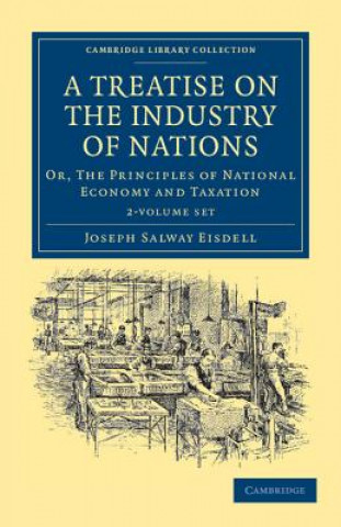 Buch Treatise on the Industry of Nations 2 Volume Set Joseph Salway Eisdell