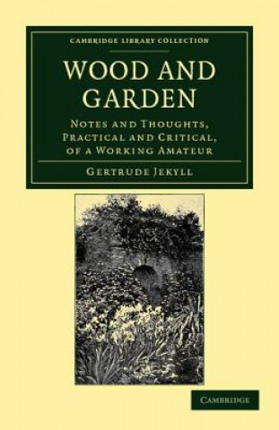 Könyv Wood and Garden Gertrude Jekyll