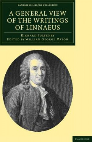 Kniha General View of the Writings of Linnaeus Richard PulteneyWilliam George MatonCarl Linnaeus