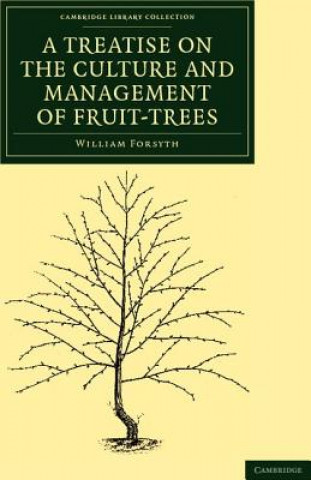 Knjiga Treatise on the Culture and Management of Fruit-Trees William Forsyth