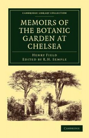 Carte Memoirs of the Botanic Garden at Chelsea Henry FieldR. H. Semple