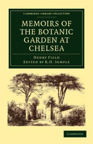 Kniha Memoirs of the Botanic Garden at Chelsea Henry FieldR. H. Semple