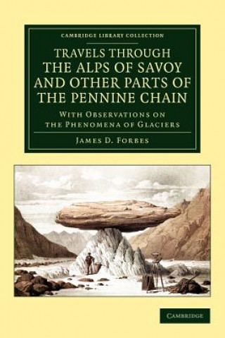 Carte Travels through the Alps of Savoy and Other Parts of the Pennine Chain James David Forbes