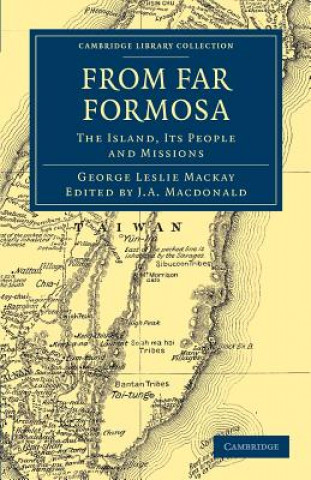 Buch From Far Formosa George Leslie MackayJ. A. Macdonald