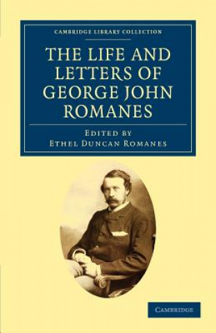 Könyv Life and Letters of George John Romanes Ethel Duncan RomanesGeorge John Romanes