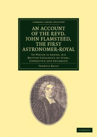 Carte Account of the Revd. John Flamsteed, the First Astronomer-Royal Francis BailyJohn Flamsteed