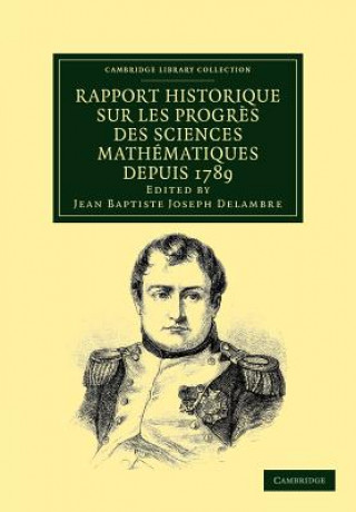 Kniha Rapport historique sur les progres des sciences mathematiques depuis 1789, et sur leur etat actuel Jean-Baptiste Joseph Delambre