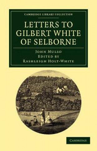 Книга Letters to Gilbert White of Selborne John MulsoRashleigh Holt-White