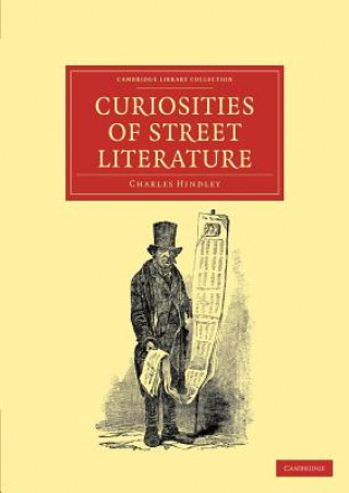 Kniha Curiosities of Street Literature Charles Hindley