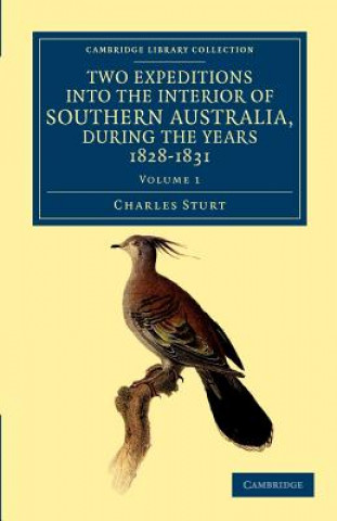 Carte Two Expeditions into the Interior of Southern Australia, during the Years 1828, 1829, 1830, and 1831 Charles Sturt