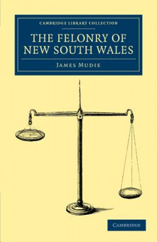 Kniha Felonry of New South Wales James Mudie