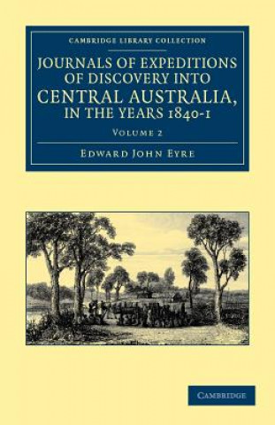 Knjiga Journals of Expeditions of Discovery into Central Australia, and Overland from Adelaide to King George's Sound, in the Years 1840-1 Edward John Eyre