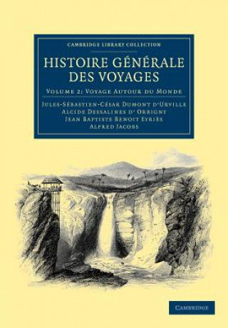 Knjiga Histoire generale des voyages par Dumont D'Urville, D'Orbigny, Eyries et A. Jacobs Jules-Sébastien-César Dumont d`UrvilleAlcide Dessalines d`OrbignyJean Baptiste Benoit EyriAlfred Jacobs