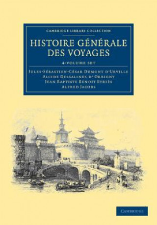 Libro Histoire generale des voyages par Dumont D'Urville, D'Orbigny, Eyries et A. Jacobs 4 Volume Set Jules-Sébastien-César Dumont d`UrvilleAlcide Dessalines d`OrbignyJean Baptiste Benoit EyriAlfred Jacobs