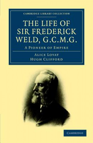 Carte Life of Sir Frederick Weld, G.C.M.G. Alice LovatHugh Clifford