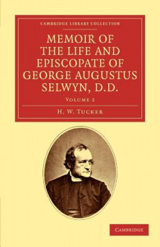 Könyv Memoir of the Life and Episcopate of George Augustus Selwyn, D.D. H. W. Tucker
