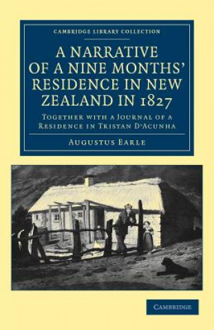 Könyv Narrative of a Nine Months' Residence in New Zealand in 1827 Augustus Earle