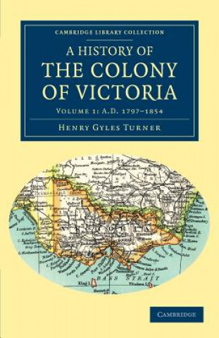 Kniha History of the Colony of Victoria Henry Gyles Turner