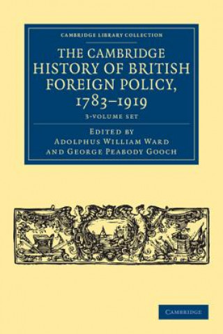 Kniha Cambridge History of British Foreign Policy, 1783-1919 3 Volume Set Adolphus William WardGeorge Peabody Gooch