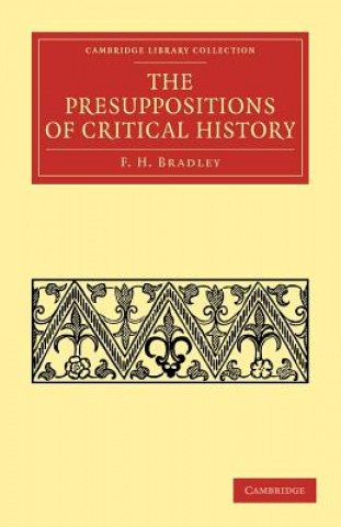 Könyv Presuppositions of Critical History F. H. Bradley