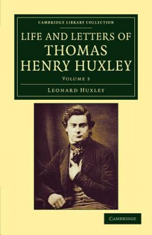 Kniha Life and Letters of Thomas Henry Huxley Leonard HuxleyThomas Henry Huxley