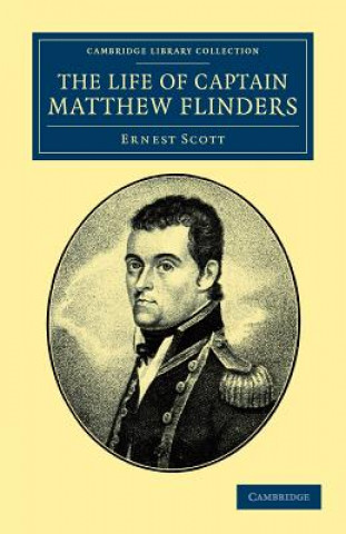 Kniha Life of Captain Matthew Flinders, R.N. Ernest Scott