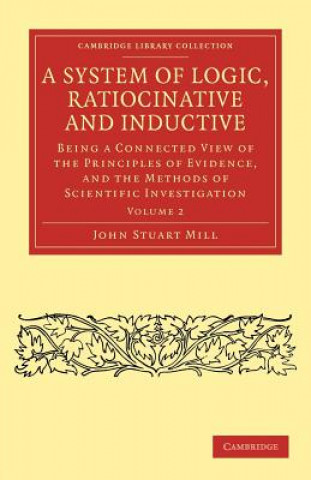 Kniha System of Logic, Ratiocinative and Inductive John Stuart Mill