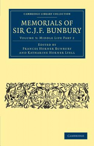 Libro Memorials of Sir C. J. F. Bunbury, Bart Charles James Fox BunburyFrances Horner BunburyKatharine Horner Lyell