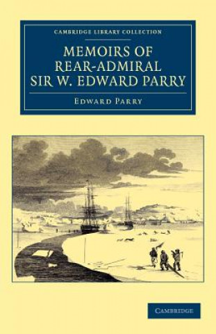 Kniha Memoirs of Rear-Admiral Sir W. Edward Parry Edward Parry