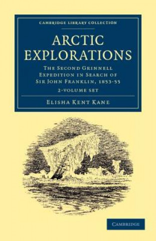 Книга Arctic Explorations 2 Volume Paperback Set Elisha Kent Kane