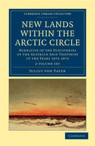Könyv New Lands within the Arctic Circle 2 Volume Set Julius von  Payer