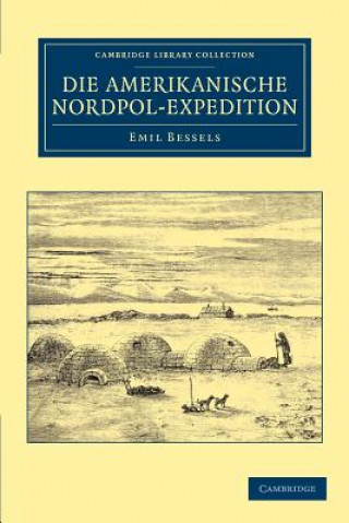 Książka Die Amerikanische Nordpol-Expedition Emil Bessels