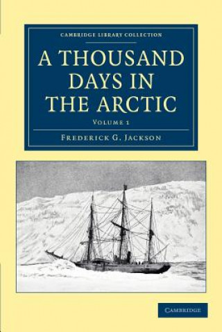 Knjiga Thousand Days in the Arctic Frederick G. JacksonFrancis Leopold McClintock