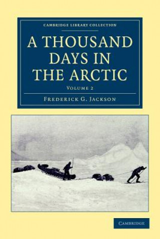 Carte Thousand Days in the Arctic Frederick G. JacksonF. Leopold McClintock
