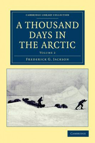 Knjiga Thousand Days in the Arctic Frederick G. JacksonF. Leopold McClintock