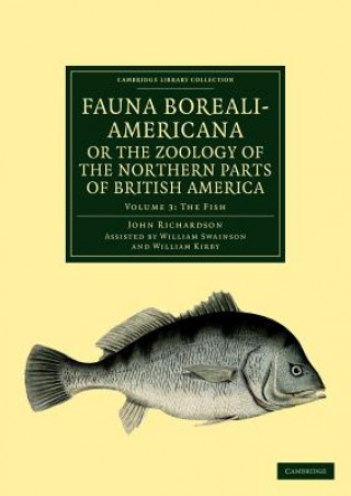 Book Fauna Boreali-Americana; or, The Zoology of the Northern Parts of British America John RichardsonWilliam SwainsonWilliam Kirby