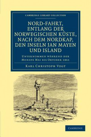 Kniha Nord-fahrt, entlang der Norwegischen kuste, nach dem Nordkap, den Inseln Jan Mayen und Island, auf dem Schooner Joachim Hinrich Karl Christoph Vogt