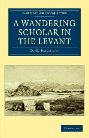 Carte Wandering Scholar in the Levant David George Hogarth