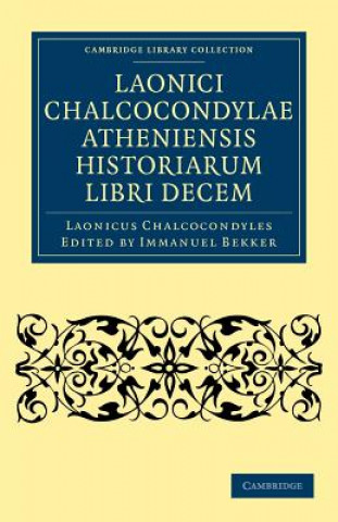 Buch Laonici Chalcocondylae Atheniensis historiarum libri decem Laonicus ChalcocondylesImmanuel Bekker