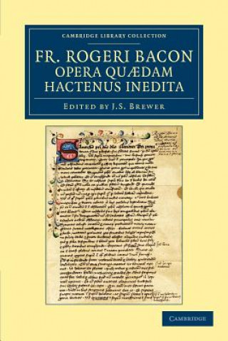 Buch Fr. Rogeri Bacon Opera quaedam hactenus inedita Roger BaconJ. S. Brewer