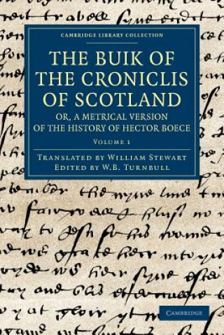 Книга Buik of the Croniclis of Scotland; or, A Metrical Version of the History of Hector Boece Hector BoeceWilliam StewartW. B. Turnbull