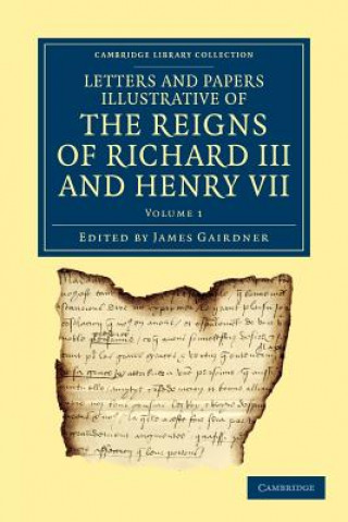 Kniha Letters and Papers Illustrative of the Reigns of Richard III and Henry VII James Gairdner