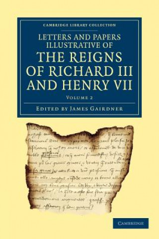 Книга Letters and Papers Illustrative of the Reigns of Richard III and Henry VII: Volume 2 James Gairdner